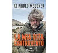 LA MIA VITA CONTROVENTO - MESSNER REINHOLD - Corbaccio