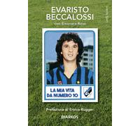 La mia vita da numero 10 - Beccalossi Evaristo