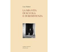 La mia vita di scuola e di Resistenza