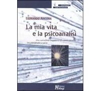 La mia vita e la psicoanalisi. Una narrazione soggettiva di scontri-incontri tra psicoanalisi e sacro