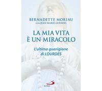 La mia vita è un miracolo. L'ultima guarigione di Lourdes - 2019