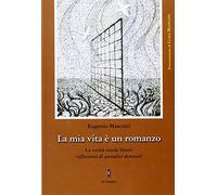 La mia vita è un romanzo. La verità rende liberi: riflessioni di quindici detenuti