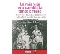 La mia vita era cambiata tanto presto. Il racconto di Gerda Pressburger, la bambina salvata da Auschwitz (Montebelluna, 1941-45)