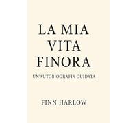 La Mia Vita Finora: Un'Autobiografia Guidata