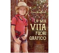 La mia vita fuori grafico - Elena Evangelisti