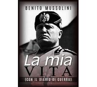 La mia vita. Con il diario di guerra