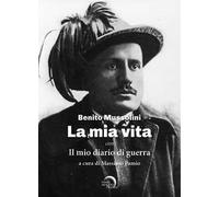 La mia vita. Il mio diario di guerra