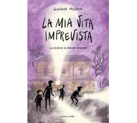 La mia vita imprevista. Ediz. illustrata