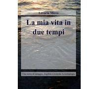 La mia vita in due tempi