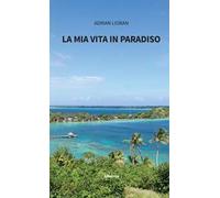 La mia vita in paradiso