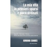 La mia vita in pensieri sparsi e poco ordinati: Appunti - Racconti - Poesia "Siamo dei fiumi che scorrono sotto traccia"