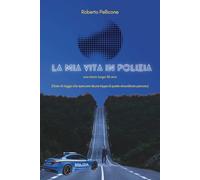 LA MIA VITA IN POLIZIA: una storia lunga 38 anni