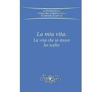 La mia vita, la vita che io stesso ho scelto