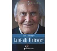 La mia vita, le mie opere [Paperback] Hellinger, Bert; Heilmann, Hanne-Lore and