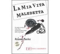 La mia vita maledetta. La storia vera di un Latin King, la più pericolosa gang latino-americana
