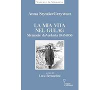 La mia vita nel gulag. Diario da Vorkuta 1945-1956