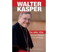 La mia vita per la Chiesa e la teologia [Paperback] Kasper, Walter