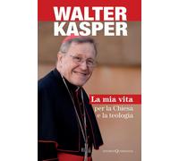Libri Walter Kasper - La Mia Vita Per La Chiesa E La Teologia