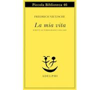La mia vita – Scritti autobiografici 1856-1869 – Adelphi Distillery