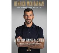 La mia vita sempre al centro. Il viaggio di un ragazzo armeno tra determin...