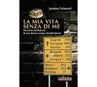 La mia vita senza di me. Memorie dai Balcani di una donna sempre disobbediente