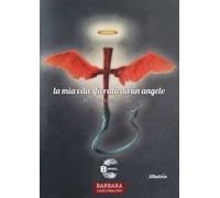 La mia vita sfiorata da un angelo. Realtà apparenti