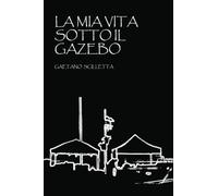 La mia vita sotto il gazebo