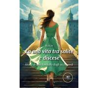La mia vita tra salite e discese. Storia di una fanciulla dagli occhi verdi