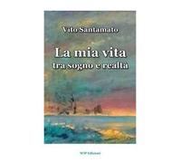 La mia vita tra sogno e realtà