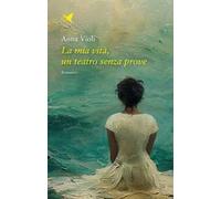 La mia vita, un teatro senza prove