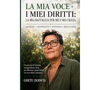 La mia voce - I miei diritti: La mia battaglia per me e per mia figlia