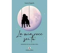 La mia voce sei tu. Romanzo di una storia vera
