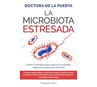 La microbiota stressata: Cura l'intestino per superare l'ansia e migliorare la salute