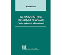 La microstruttura dei mercati finanziari. Teorie, applicazioni ed esperimenti