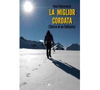 La Miglior Cordata di Ivan Calzavacca, 2020, Youcanprint
