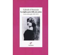 La miglior parte della mia anima. Lettere alla moglie (1883-1893)