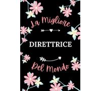 La Migliore Direttrice del mondo: Taccuino Direttrice Notebook - 110 pagine a righe - Idea originale regalo per Direttrice collega