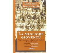 La migliore gioventù. Vita, trincee e morte degli sportivi italiani nella Grande Guerra