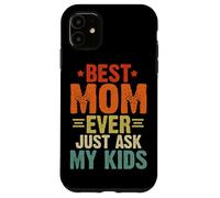 La migliore mamma di sempre, basta chiedere ai miei figli, genitori di famiglia, donne retrò Custodia per iPhone 11