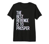 La Migliore Vendetta è prosperare Vincere prosperare Crescere Imparare e Vivere Maglietta Premium