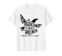 la migracion es Un acto de Valentia Migration is an Act Maglietta