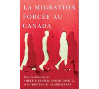 La migration forcée au Canada: Volume 21 (McGill-Queen's Refugee and Forced Migration Studies, 21)