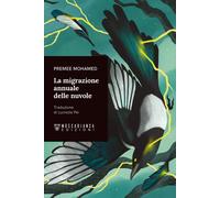 La migrazione annuale delle nuvole - Premee Mohamed