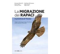 La migrazione dei rapaci in provincia di Treviso. Indagini svolte presso il Colle di San Giorgio e altre località dal 1985 al 2021