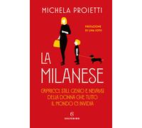 La milanese. Capricci, stili, genio e nevrosi della donna che tutto il mon...