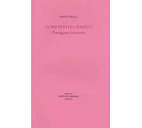 La Milano dei navigli. Passeggiata letteraria