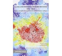 La Milano moderna di Piero Bottoni 1954-2014