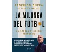 Libri Federico Buffa / Fabrizio Gabrielli - La Milonga Del Futbol. Un Secolo Di