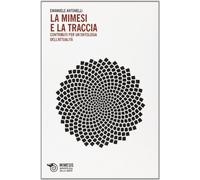 La mimesi e la traccia. Contributi per un'ontologia dell'attualità