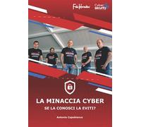 La minaccia cyber: se la conosci la eviti?: Guida alla comprensione ed al contrasto della minaccia cyber